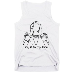 Say It To My Face Tank Top