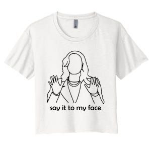 Say It To My Face Women's Crop Top Tee