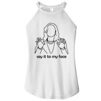 Say It To My Face Women's Perfect Tri Rocker Tank