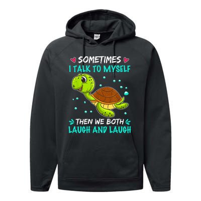 Sometimes I Talk To Myself The We Both Laugh And Laugh Cute Turtle Performance Fleece Hoodie