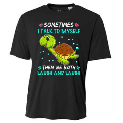 Sometimes I Talk To Myself The We Both Laugh And Laugh Cute Turtle Cooling Performance Crew T-Shirt