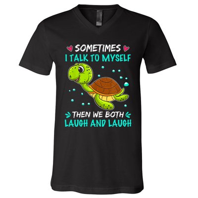 Sometimes I Talk To Myself The We Both Laugh And Laugh Cute Turtle V-Neck T-Shirt