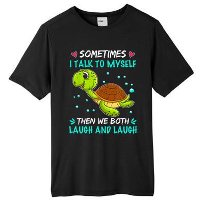 Sometimes I Talk To Myself The We Both Laugh And Laugh Cute Turtle Tall Fusion ChromaSoft Performance T-Shirt