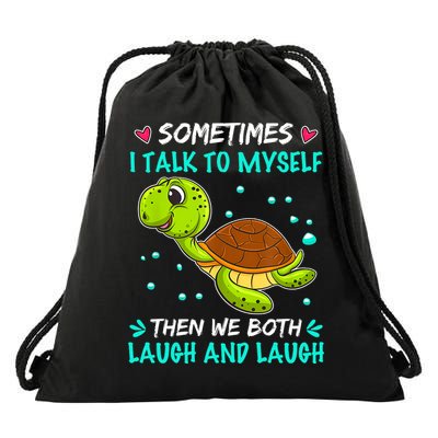 Sometimes I Talk To Myself The We Both Laugh And Laugh Cute Turtle Drawstring Bag