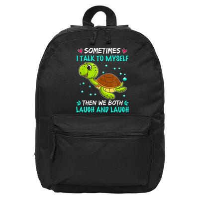 Sometimes I Talk To Myself The We Both Laugh And Laugh Cute Turtle 16 in Basic Backpack