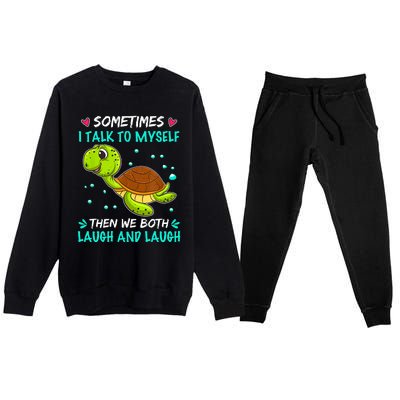 Sometimes I Talk To Myself The We Both Laugh And Laugh Cute Turtle Premium Crewneck Sweatsuit Set