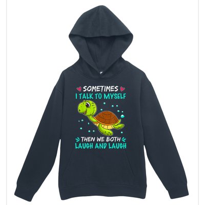 Sometimes I Talk To Myself The We Both Laugh And Laugh Cute Turtle Urban Pullover Hoodie