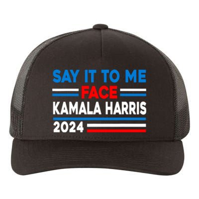 Say It To My Face Kamala Harris 2024 Yupoong Adult 5-Panel Trucker Hat