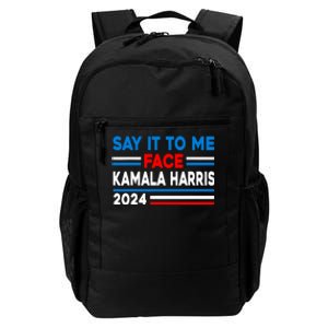 Say It To My Face Kamala Harris 2024 Daily Commute Backpack