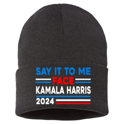 Say It To My Face Kamala Harris 2024 Sustainable Knit Beanie