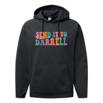 Send It To Darrell Send It To Daryl Send It To Darrel Performance Fleece Hoodie