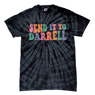 Send It To Darrell Send It To Daryl Send It To Darrel Tie-Dye T-Shirt