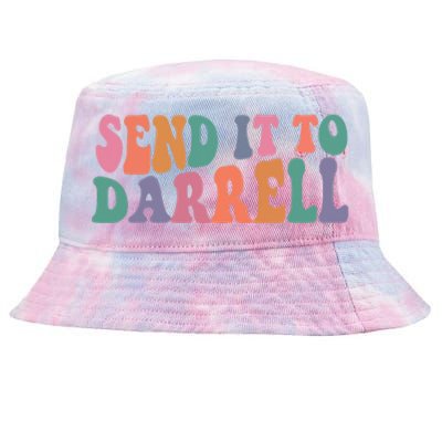 Send It To Darrell Send It To Daryl Send It To Darrel Tie-Dyed Bucket Hat