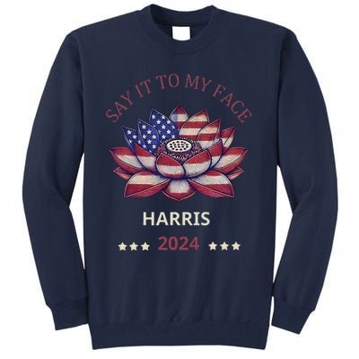 Say It To My Face Kamala Harris 2024 American Lotus Tall Sweatshirt