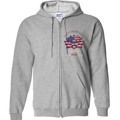 Say It To My Face Kamala Harris 2024 American Lotus Full Zip Hoodie