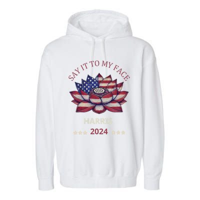 Say It To My Face Kamala Harris 2024 American Lotus Garment-Dyed Fleece Hoodie