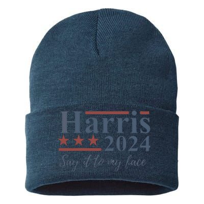 Say It To My Face Kamala Harris 2024 Sustainable Knit Beanie