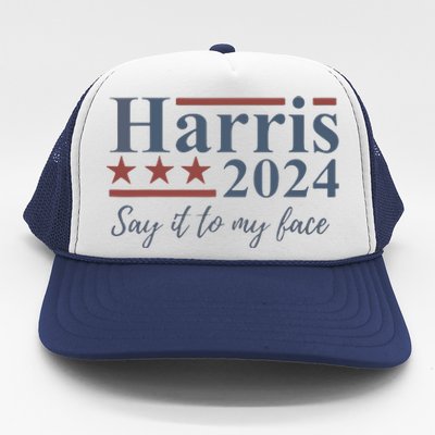 Say It To My Face Kamala Harris 2024 Trucker Hat