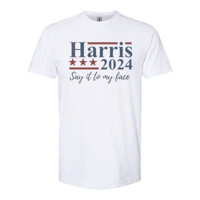 Say It To My Face Kamala Harris 2024 Softstyle® CVC T-Shirt