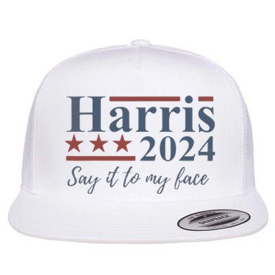 Say It To My Face Kamala Harris 2024 Flat Bill Trucker Hat