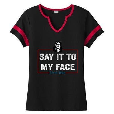 Say It To My Face Kamala Harris 2024 Ladies Halftime Notch Neck Tee