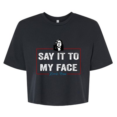 Say It To My Face Kamala Harris 2024 Bella+Canvas Jersey Crop Tee