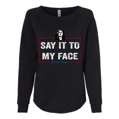 Say It To My Face Kamala Harris 2024 Womens California Wash Sweatshirt