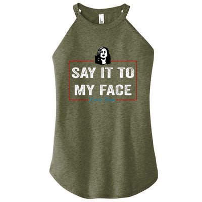 Say It To My Face Kamala Harris 2024 Women's Perfect Tri Rocker Tank