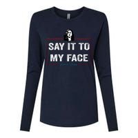 Say It To My Face Kamala Harris 2024 Womens Cotton Relaxed Long Sleeve T-Shirt