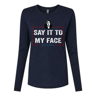 Say It To My Face Kamala Harris 2024 Womens Cotton Relaxed Long Sleeve T-Shirt