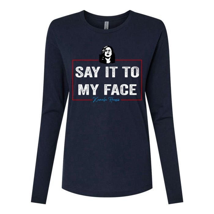 Say It To My Face Kamala Harris 2024 Womens Cotton Relaxed Long Sleeve T-Shirt