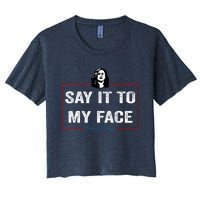 Say It To My Face Kamala Harris 2024 Women's Crop Top Tee