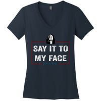 Say It To My Face Kamala Harris 2024 Women's V-Neck T-Shirt