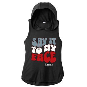 Say It To My Face Kamala Harris 2024 Debate Ladies PosiCharge Tri-Blend Wicking Draft Hoodie Tank