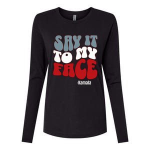 Say It To My Face Kamala Harris 2024 Debate Womens Cotton Relaxed Long Sleeve T-Shirt