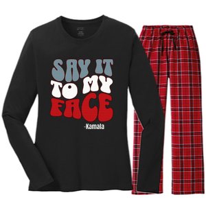 Say It To My Face Kamala Harris 2024 Debate Women's Long Sleeve Flannel Pajama Set 