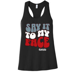 Say It To My Face Kamala Harris 2024 Debate Women's Racerback Tank