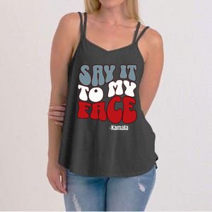 Say It To My Face Kamala Harris 2024 Debate Women's Strappy Tank