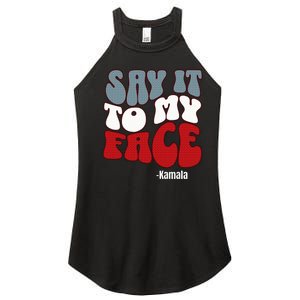 Say It To My Face Kamala Harris 2024 Debate Women's Perfect Tri Rocker Tank