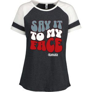 Say It To My Face Kamala Harris 2024 Debate Enza Ladies Jersey Colorblock Tee