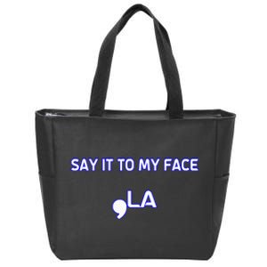 Say It To My Face Zip Tote Bag