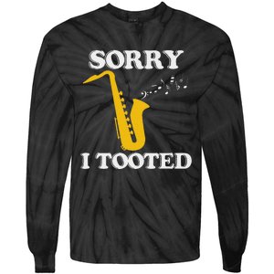 Sorry I Tooted Funny Saxophone Sax Player Tie-Dye Long Sleeve Shirt