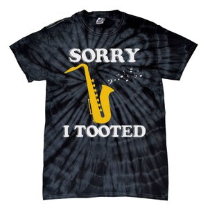 Sorry I Tooted Funny Saxophone Sax Player Tie-Dye T-Shirt