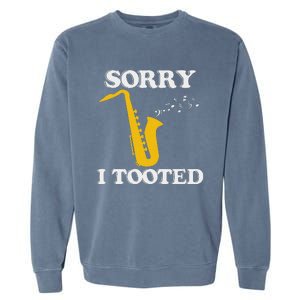 Sorry I Tooted Funny Saxophone Sax Player Garment-Dyed Sweatshirt