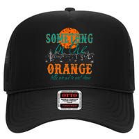 Something In The Orange Tells Me We're Not Done High Crown Mesh Back Trucker Hat