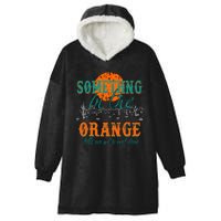 Something In The Orange Tells Me We're Not Done Hooded Wearable Blanket