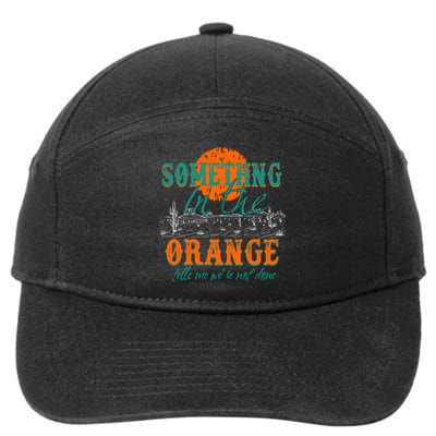 Something In The Orange Tells Me We're Not Done 7-Panel Snapback Hat