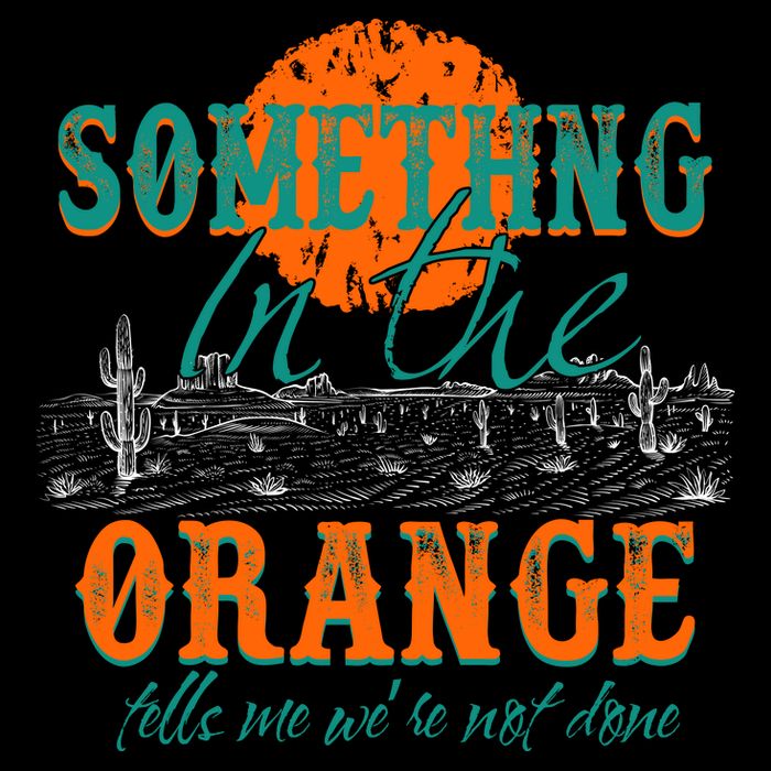 Something In The Orange Tells Me We're Not Done Bucket Hat