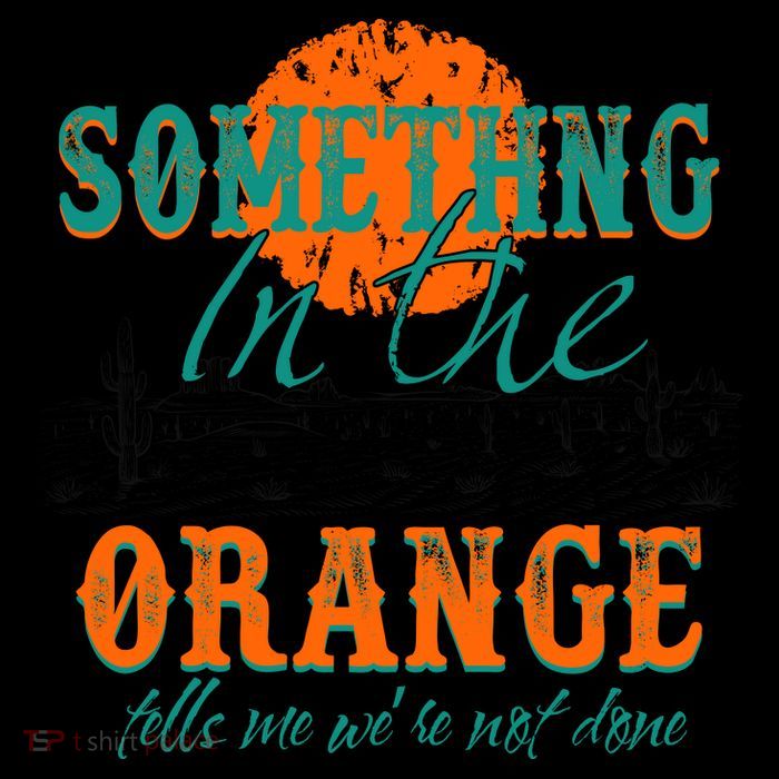 Something In The Orange Tells Me We're Not Done Mug