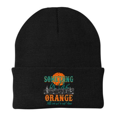Something In The Orange Tells Me We're Not Done Beanie